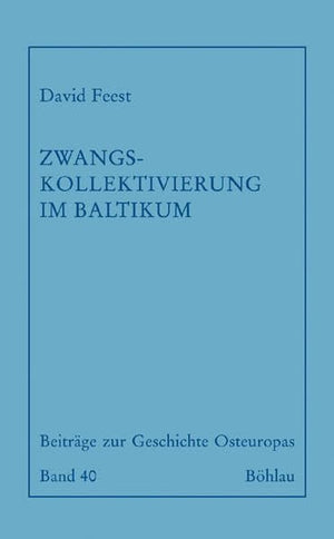 Zwangskollektivierung Im Baltikum: Die Sowjetisierung Des Estnischen Dorfes 19441953 (Beitrage Zur Geschichte Osteuropas, 40) (,Used