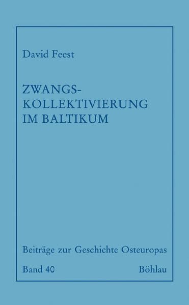 Zwangskollektivierung Im Baltikum: Die Sowjetisierung Des Estnischen Dorfes 19441953 (Beitrage Zur Geschichte Osteuropas, 40) (,Used