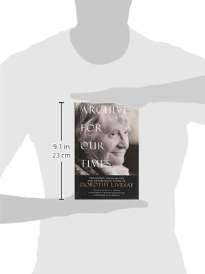 Archive For Our Times: Previously Uncollected and Unpublished Poems of Dorothy Livesay,Used