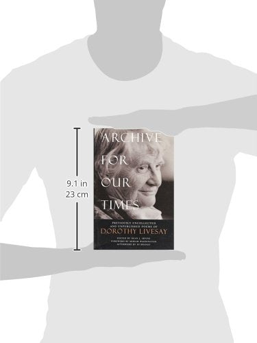 Archive For Our Times: Previously Uncollected and Unpublished Poems of Dorothy Livesay,Used