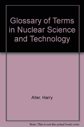 Glossary of Terms in Nuclear Science and Technology,Used