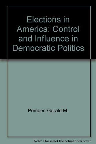 Elections in America: Control and Influence in Democratic Politics,Used