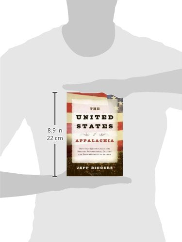 The United States of Appalachia: How Southern Mountaineers Brought Independence, Culture, and Enlightenment to America,Used