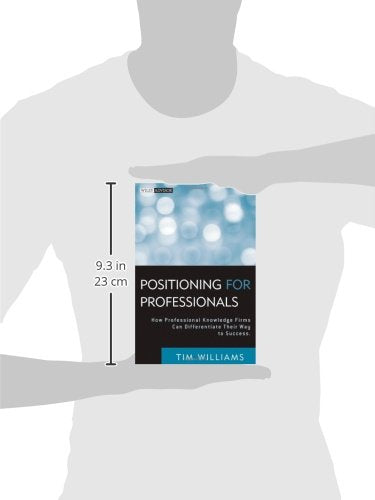 Positioning for Professionals: How Professional Knowledge Firms Can Differentiate Their Way to Success,New