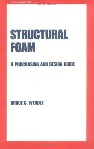 Structural Foam: A Purchasing and Design Guide (Plastics Engineering),Used