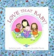 Love That Baby!: A Book About Babies for New Brothers, Sisters, Cousins, and Friends,Used