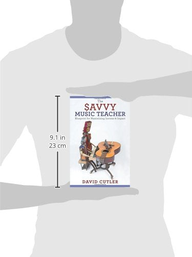 The Savvy Music Teacher: Blueprint For Maximizing Income & Impact-new