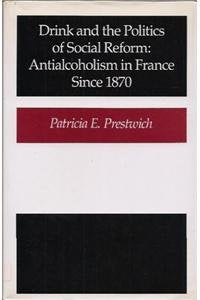 Drink And The Politics Of Social Reform: Antialcoholism In France Since 1870-used
