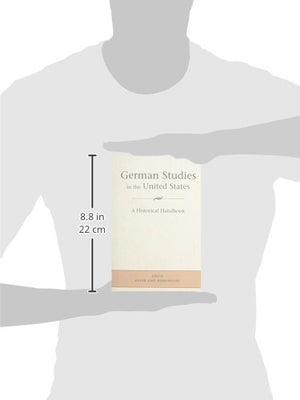 German Studies in the United States: A Historical Handbook,Used