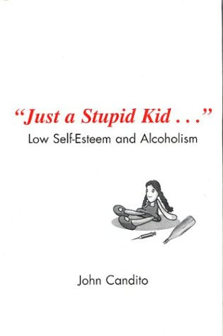 Just a Stupid Kid: Low Self  Esteem and Alcoholism,Used