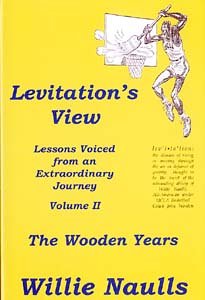 Levitation's View: Lessons Voiced from an Extraordinary Journey, Volume II: The Wooden Years,Used