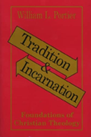 Tradition and Incarnation: Foundations of Christian Theology,Used