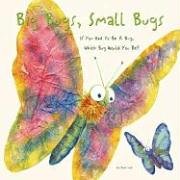 Big Bugs, Small Bugs: If You Had To Be A Bug, Which Bug Would You Be?,Used