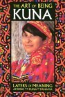 The Art Of Being Kuna: Layers Of Meaning Among The Kuna Of Panama,Used