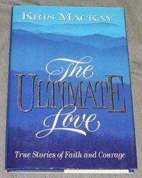 The Ultimate Love: True Stories of Faith and Courage,Used