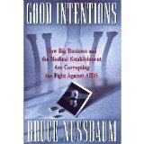 Good Intentions: How Big Business And The Medical Establishment Are Corrupting The Fight Against Aids-new