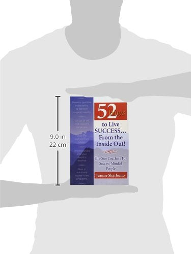 52 Ways To Live Success... From The Inside Out!: Bitesize Coaching For Successminded People,Used