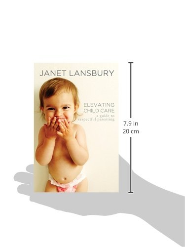 Elevating Child Care: A Guide to Respectful Parenting,New