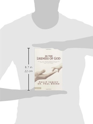 In The Likeness Of God: The Dr. Paul Brand Tribute Edition Of Fearfully And Wonderfully Made And In His Image,Used