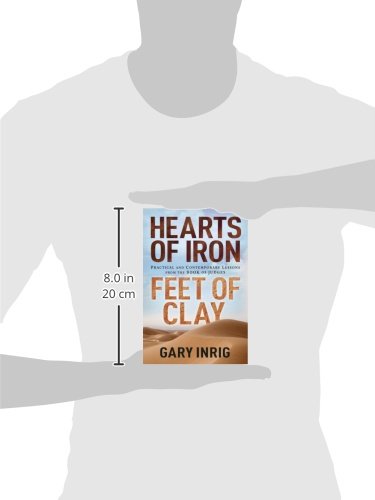 Hearts Of Iron, Feet Of Clay: Practical And Contemporary Lessons From The Book Of Judges,Used