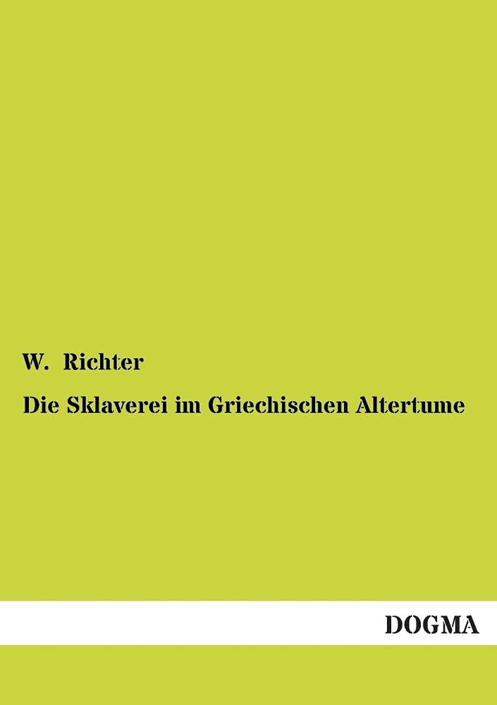 Die Sklaverei im Griechischen Altertume (German Edition),Used