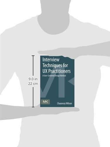 Interview Techniques for UX Practitioners: A UserCentered Design Method,Used