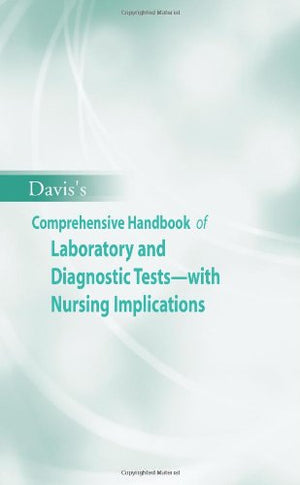 Davis'S Comprehensive Handbook Of Laboratory And Diagnostic Tests With Nursing Implications (Davis'S Comprehensive Handbook Of L,New