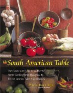 The South American Table: The Flavor and Soul of Authentic Home Cooking from Patagonia to Rio de Janeiro, With 450 Recipes,Used