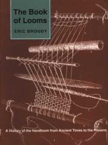 The Book of Looms: A History of the Handloom from Ancient Times to the Present,New