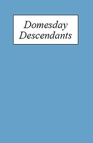Domesday Descendants: A Prosopography of Persons Occurring in English Documents 10661166 II: Pipe Rolls to Cartae Baronum',Used