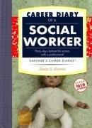Career Diary of a Social Worker: Gardner's Guide Series,Used