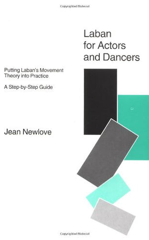Laban for Actors and Dancers: Putting Laban's Movement Theory Into Practice: A StepbyStep Guide,Used