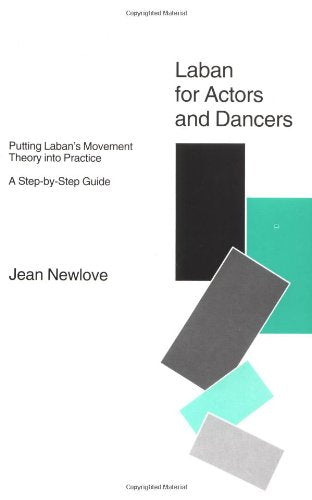 Laban for Actors and Dancers: Putting Laban's Movement Theory Into Practice: A StepbyStep Guide,Used