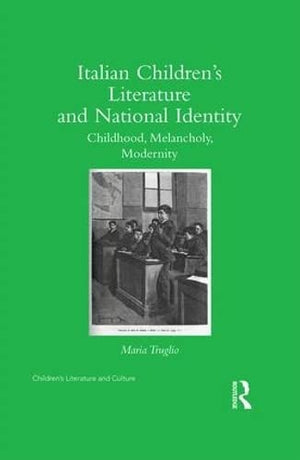 Italian Childrens Literature and National Identity: Childhood, Melancholy, Modernity (Children's Literature and Culture),Used