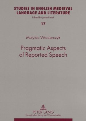 Pragmatic Aspects Of Reported Speech: The Case Of Early Modern English Courtroom Discourse (Studies In English Medieval Language,New