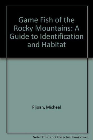 Game Fish of the Rocky Mountains: A Guide to Identification and Habitat,Used