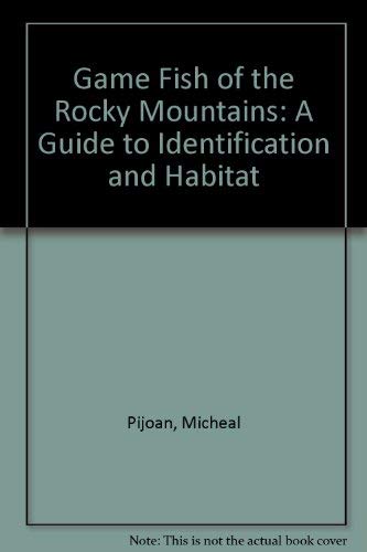Game Fish of the Rocky Mountains: A Guide to Identification and Habitat,Used