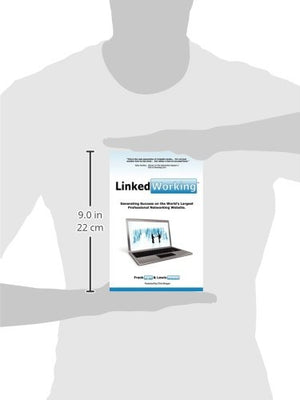 LinkedWorking: Generating Success on LinkedIn  the Worlds Largest Professional Networking Website,Used