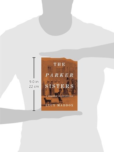 The Parker Sisters: A Border Kidnapping,Used