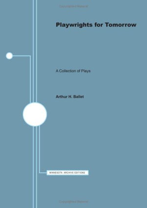 Playwrights for Tomorrow: A Collection of Plays,Used