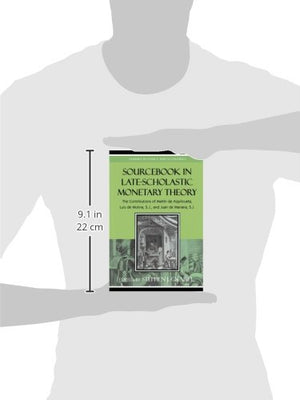 Sourcebook in LateScholastic Monetary Theory: The Contributions of Martin de Azpilcueta, Luis de Molina, and Juan de Mariana (S,Used