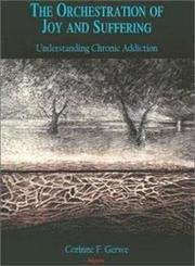 Orchestration of Joy and Suffering: Understanding Chronic Addiction,New