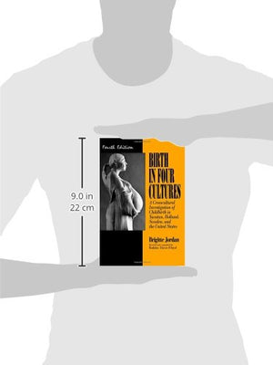 Birth in Four Cultures : A Crosscultural Investigation of Childbirth in Yucatan, Holland, Sweden, and the United States,Used