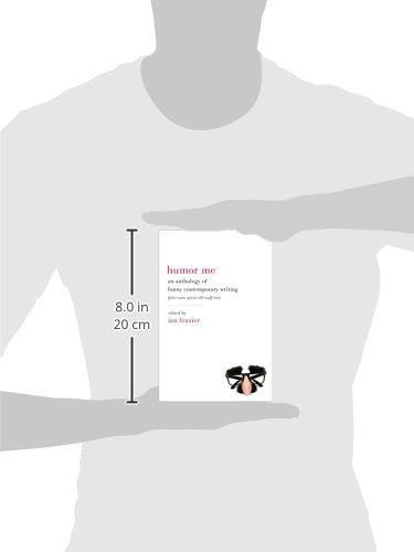Humor Me: An Anthology of Funny Contemporary Writing (Plus Some Great Old Stuff Too),Used