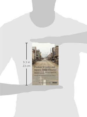 Human Security and Japans Triple Disaster: Responding to the 2011 earthquake, tsunami and Fukushima nuclear crisis (Routledge Hu,Used