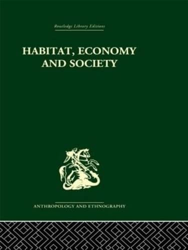 Habitat, Economy and Society: A Geographical Introduction to Ethnology,Used