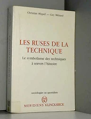 Les Ruses de la technique: le symbolisme des techniques  travers l'histoire,Used