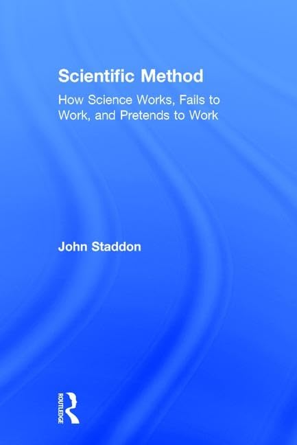 Scientific Method: How Science Works, Fails to Work, and Pretends to Work,Used