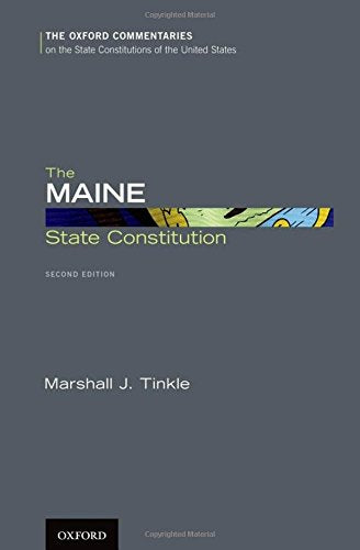 The Maine State Constitution (Oxford Commentaries on the State Constitutions of the United States),Used