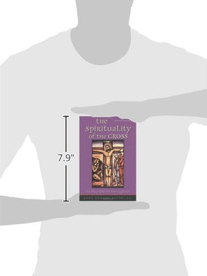 The Spirituality Of The Cross: The Way Of The First Evangelicals,New